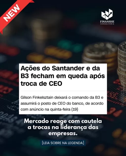 As ações do Banco Santander Brasil e da B3 registraram queda após anúncios de mudanças na liderança das companhias.